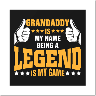 Grandaddy is my name BEING Legend is my game Posters and Art